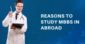 Reasons To Study MBBS Abroad