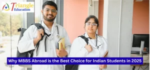 Why MBBS Abroad is the Best Choice for Indian Students in 2025