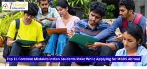 Top 15 Common Mistakes Indian Students Make While Applying for MBBS Abroad