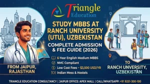 Study MBBS at Ranch University (UTU), Uzbekistan with Triangle Education Consultancy, Jaipur: Complete Admission & Fee Guide (2026)